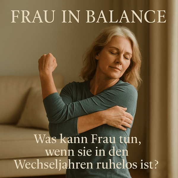 Was kann Frau tun wenn sie in den Wechseljahren ruhelos ist? - Frau in Balance